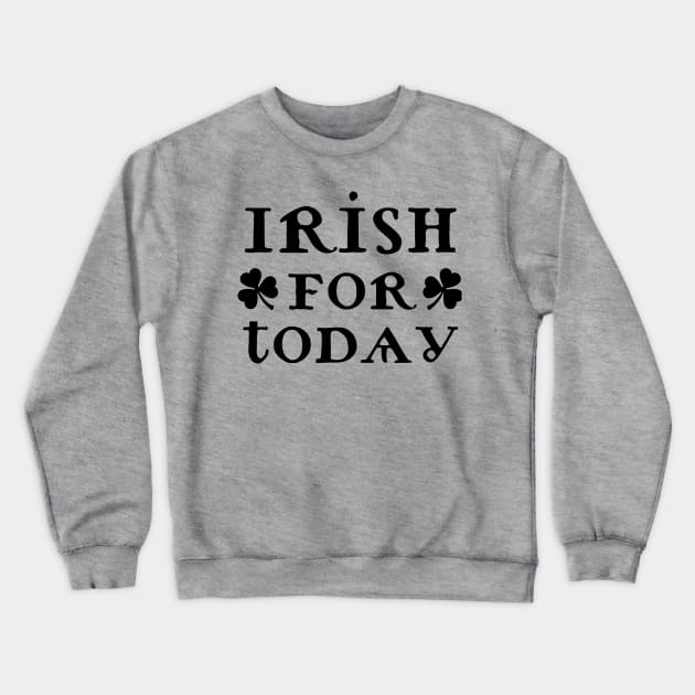 Irish For Today Crewneck Sweatshirt by stressless